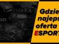 Legalne obstawianie esportu: Gdzie i jak wybrać bukmachera?