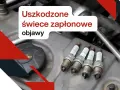 Cztery zużyte świece zapłonowe leżą na silniku. Tekst informuje o objawach uszkodzonej cewki zapłonowej.