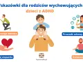Wskazówki dla rodziców dzieci z ADHD: doceniaj dziecko, szukaj wsparcia, prowadź zdrowy tryb życia i zrelaksuj się.