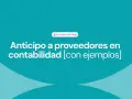 Anticipo a proveedores en contabilidad. El texto menciona la cuenta contable 407.