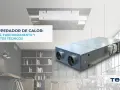 Un recuperador de calor para maximizar la eficiencia energética en interiores.