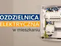 Jak zrobić skrzynkę elektryczną? Bezpieczny montaż, normy i SEP