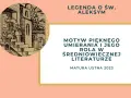 Legenda o św. Aleksym: opracowanie motywu pięknego umierania w literaturze średniowiecza. Matura ustna 2023.