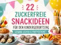 Bunte Deko, Luftballons und leckere, zuckerfreie Snackideen für den Kindergeburtstag: Obstspieße, Muffins, Bananen-Pops und Gemüsesticks mit Dip.