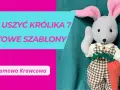 Jak uszyć królika przytulankę – proste kroki do wyjątkowego pluszaka