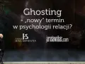 Mężczyzna patrzy na napis "Ghosting - „nowy" termin w psychologii relacji?". Temat ghostingu w psychologii.