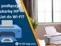 Jak podłączyć drukarkę do Wi-Fi? Krok po kroku i bez problemów