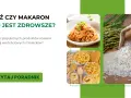 Ryż czy makaron – który z nich jest zdrowszy? Porównanie popularnych produktów i ich wartości odżywczych.