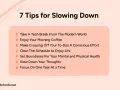 7 tips for slowing down: tech breaks, mindful coffee, conscious to-dos, clear schedules, health boundaries, slowing thoughts, and single-tasking.