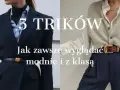 Dobry styl krok po kroku: Jak ubierać się modnie i z głową?