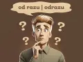 Zastanawia się, czy napisać "od razu" czy "odrazu". Wokół niego unoszą się znaki zapytania.
