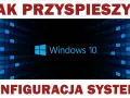 Jak przyspieszyć Windows i uniknąć frustracji z wolnym systemem