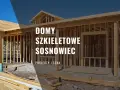 Domy szkieletowe jakie firmy polecacie – najlepsze rekomendacje i opinie