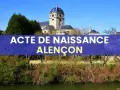 Acte de naissance à Alençon. L'archive de l'état civil de cette ville normande est visible sur fond de paysage verdoyant et d'un édifice religieux.