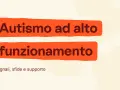 Autismo ad alto funzionamento: segnali, sfide e come comportarsi per offrire supporto.