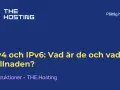IPv4 och IPv6: Vad är de och vad är skillnaden? En guide från THE.Hosting om nätverksprotokoll.
