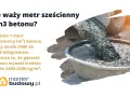 Ile waży m3 betonu? Średnio 1 metr sześcienny betonu waży 2400-2500 kg. Gęstość betonu to ok. 2400-2500 kg/m³.
