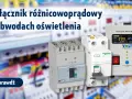 Rozdzielnia elektryczna: Ile i jakie różnicówki dla bezpieczeństwa?