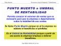 Título: Punto Muerto o Umbral de Rentabilidad. Explica cómo calcular el umbral de rentabilidad, el volumen de ventas para cubrir costes.