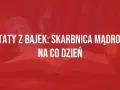 Cytaty z bajek: skarbnicą mądrości na co dzień. Otwarta księga symbolizuje wiedzę i inspirację płynącą z baśni.