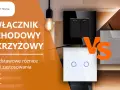 Włącznik schodowy i krzyżowy: porównanie nowoczesnych rozwiązań do sterowania oświetleniem.