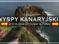 Wyspy Kanaryjskie: Która wyspa jest dla Ciebie? Przewodnik