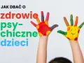 Zdrowie psychiczne dzieci: Kiedy martwić się i jak skutecznie pomóc?