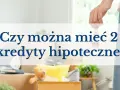 Dłoń trzyma klucze z breloczkiem w kształcie domu, nad kartonami z rzeczami. Tekst pyta: "Czy można mieć 2 kredyty hipoteczne?".
