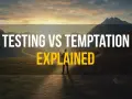 A lone figure stands on a path in a mountainous landscape at sunset, with text overlay: "TESTING VS TEMPTATION EXPLAINED." Does God test us?