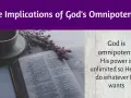 God is omnipotent- His power is unlimited so He can do whatever He wants. The Bible verse discusses God's omnipotence.