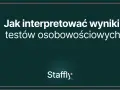 Jak interpretować wyniki testów osobowościowych? Dowiedz się, jak zrozumieć swój profil.