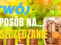 Jak oszczędzać pieniądze blog - sprawdzone sposoby na skuteczne oszczędzanie
