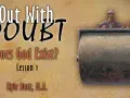 Out With Doubt: Does God Exist?" Lesson 1, featuring a steamroller operator, suggests a journey to flatten doubts about God's existence.