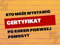 Kto może wystawić zaświadczenie o ukończeniu kursu pierwszej pomocy? Sprawdź ważne informacje