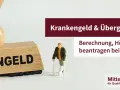 Stempel mit "Krankengeld", Miniaturfigur mit Krücken. Text: Krankengeld & Übergangsgeld, Berechnung, Höhe, Dauer beantragen.
