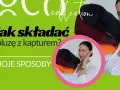 Jak złożyć bluzę z kapturem do walizki, by zaoszczędzić miejsce