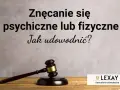 Jak udowodnić znęcanie się psychiczne nad mężem w rozwodzie