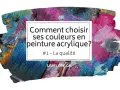 Pinceau bleu sur un fond texturé de peinture acrylique vibrante. Le texte "Comment choisir ses couleurs en peinture acrylique? #1 - La qualité" est superposé.
