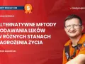 Adrian Zadorecki omawia alternatywne drogi podawania leków w stanach zagrożenia życia.