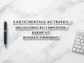 Santé mentale au travail : obligations de l'employeur, DUERP et risques juridiques. Stylo et clavier sur fond marbre.