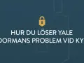 Guldfärgad hänglåsikon ovanför texten "HUR DU LÖSER YALE DOORMANS PROBLEM VID KYLA".