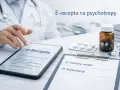 Lekarz korzysta z tabletu z napisem "e-Recepta", przygotowując się do wystawienia recepty na leki psychotropowe.