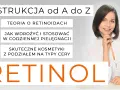 Instrukcja od A do Z: teoria o retinoidach, jak wdrożyć retinol co to i stosować w pielęgnacji, skuteczne kosmetyki.
