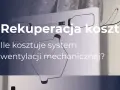 Rekuperacja koszt: ile kosztuje system wentylacji mechanicznej? Dowiedz się, czy warto zainwestować w rekuperację.