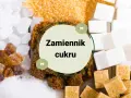 Różne rodzaje cukru: biały, brązowy, trzcinowy, w kostkach i kryształkach. Szukasz czym zastąpić cukier?