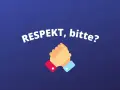 Zwei Hände schütteln sich, während die Worte "RESPEKT, bitte?" erscheinen. Ein Appell gegen respektloses Verhalten.