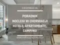 Chorwacja: Gdzie rezerwować noclegi? Poradnik mistrza oszczędności
