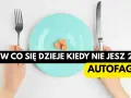 Ręce trzymają widelec i nóż nad talerzem z kilkoma marchewkami. Tekst pyta: "W co się dzieje kiedy nie jesz 24H? Autofagia".