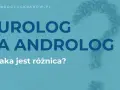 Androlog czy urolog? Jak wybrać specjalistę do Twojego problemu?