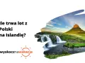 Piękny wodospad i góra Kirkjufell na Islandii. Dowiedz się, ile trwa lot z Polski na Islandię, by zaplanować wymarzone wakacje.